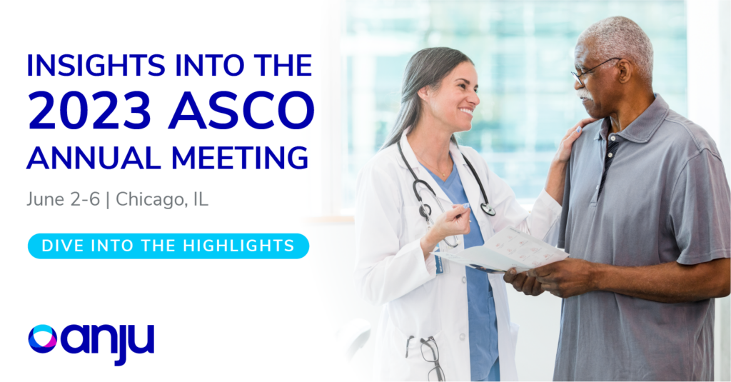 Insights into the 2023 ASCO Annual Meeting Anju Software